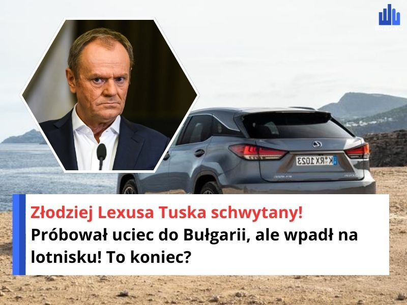 Złodziej Lexusa Tuska schwytany! Próbował uciec do Bułgarii, ale wpadł na lotnisku! To koniec?